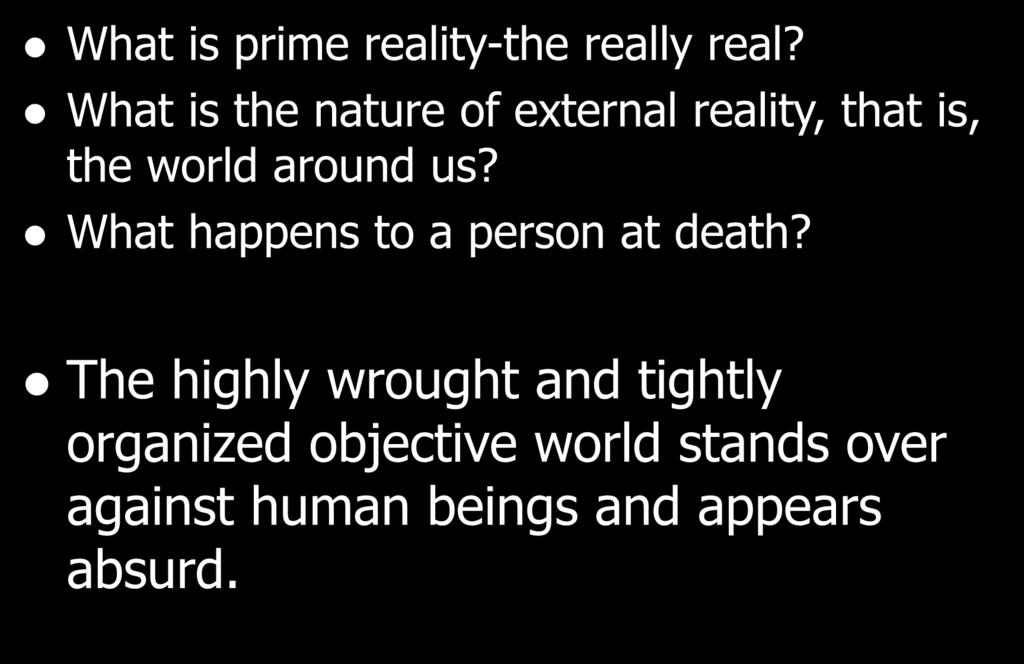 Worldview Question 2,3, and 4 What is prime reality-the really real? What is the nature of external reality, that is, the world around us?