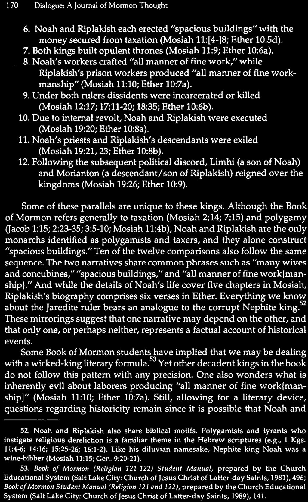 Noah's priests and Riplakish's descendants were exiled (Mosiah 19:21,23; Ether 10:8b). 12.