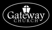 Gateway Mission: Connecting People to Jesus Christ and to One Another August is Missions Month THE GATE August 2014 The mission of Gateway Church is to connect people to Jesus Christ and to one