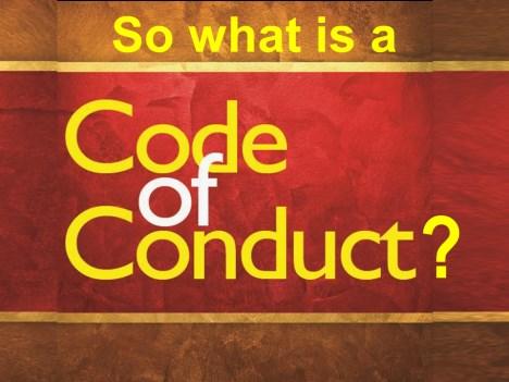 Now, you are probably asking yourself, What is a code of conduct and why do I have to know it? Well, it is very simple.