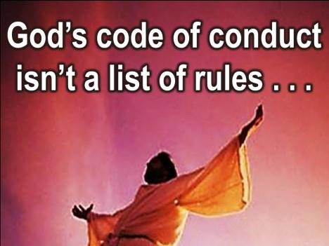The code of conduct for a faithful life begins and ends not with a bunch of rules, but with love.