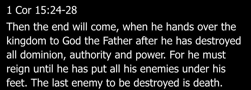 Paul s Grasp of the Strategy of God 1 Cor 15:24-28 Then the end will come, when he hands over the kingdom to God the Father after he has