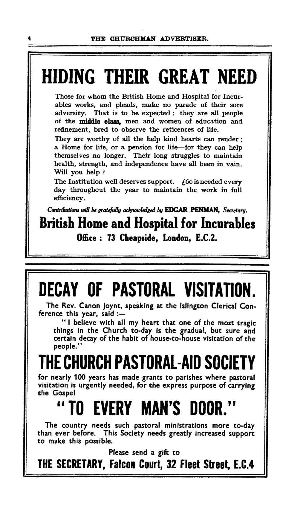 THE CHURCHMAN ADVERTSER. HDNG THER GREAT NEED Those for whom the British Home and Hospital for ncurables works, and pleads, make no parade of their sore adversity.