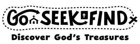 Program Overview Welcome Welcome to Go Seek Find: Discover God s Treasures!