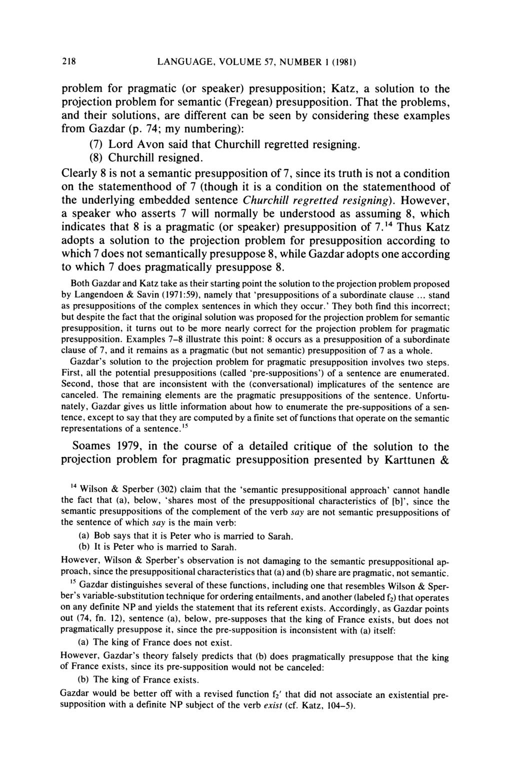 218 LANGUAGE, VOLUME 57, NUMBER 1 (1981) problem for pragmatic (or speaker) presupposition; Katz, a solution to the projection problem for semantic (Fregean) presupposition.