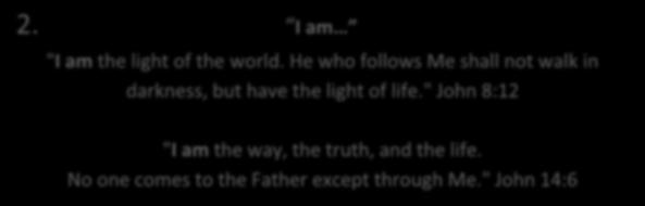 1. Take heed to yourself and to the doctrine 1 Timothy 4:16 2. I am "I am the light of the world. He who follows Me shall not walk in darkness, but have the light of life.