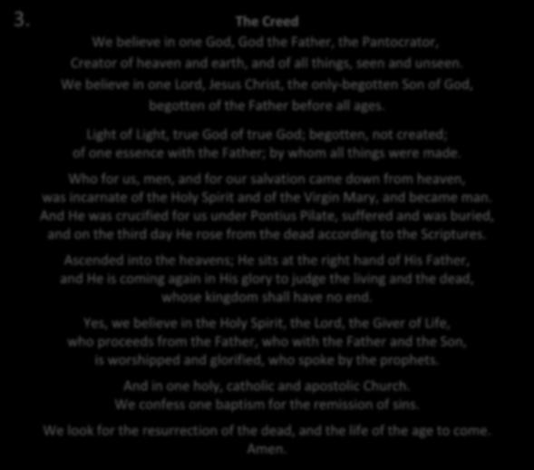 The Creed We believe in one God, God the Father, the Pantocrator, Creator of heaven and earth, and of all things, seen and unseen.