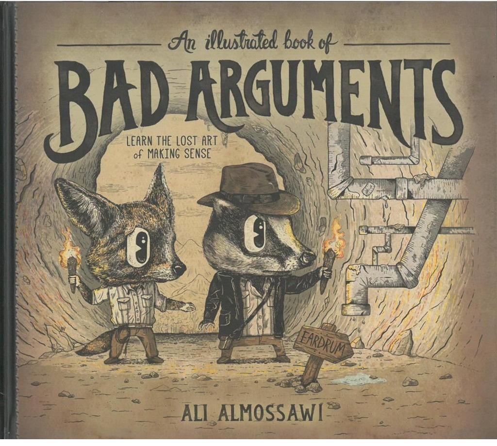 Adapted from: An Illustrated Book of Bad Arguments: Learn the lost art of making sense