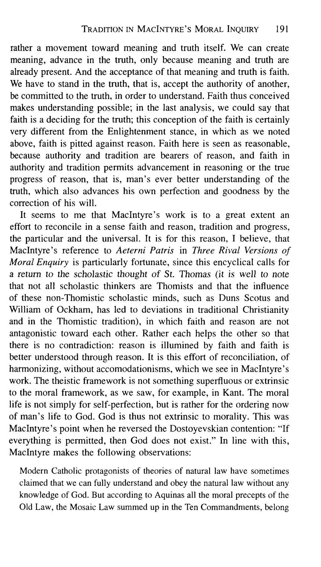 TRADITION IN MACINTYRE'S MORAL INQUIRY 191 rather a movement toward meaning and truth itself. We can create meaning, advance in the truth, only because meaning and truth are already present.