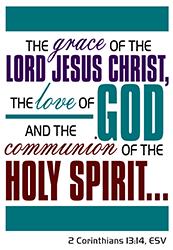 the communion of the Holy Spirit, be with you all. This comes from 2 Corinthians 13:14.