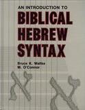 An Introduction to Biblical Hebrew Syntax by Bruce K. Waltke (Author), M.