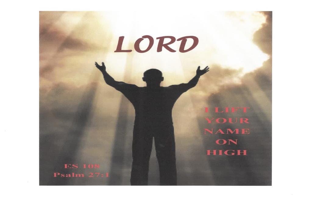 Page 5 ES108 Psalm 27:1 LORD, I LIFT YOUR NAME ON HIGH ES #108 Good morning! ES 108 was an amazing walk that truly showed how an Emmaus team works together to put God first.