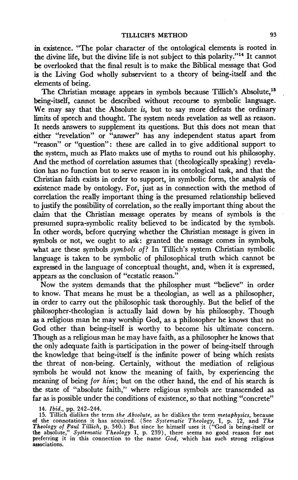 TILLICH'S METHOD 93 in existence. "The polar character of the ontological elements is rooted in the divine life, but the divine life is not subject to this polarity.