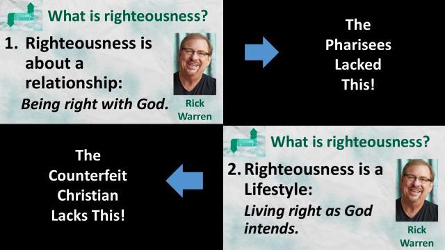 Matthew 5:20 a. God requires righteousness; being right with God b. Righteousness is 2-fold; it is a relationship (being born again); verified by a lifestyle c.