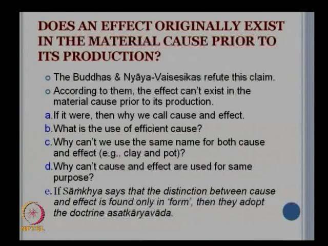 Samkhya Philosophy, then what is the use of efficient cause? That means, when there is clay which is a material cause and when there is pot which is an effect.