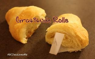 14 Baking: Gratitude Rolls (Original Source Unknown) Open a can of crescent rolls. (For best results use a higher-fat-content roll so the thankful stripes don't stick.