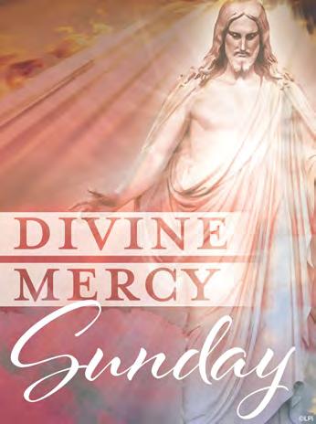 3-4pm or by appointment DIVINE MERCY SUNDAY April 7th-8th Join us after all Masses for Recitation of the Chaplet of Divine Mercy and Veneration of the Divine