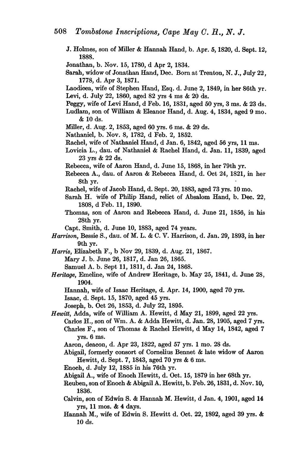 508 Tombstone Inscriptions, Cape May C. R., N. J. J. Holmes, son of Miller & Hannah Hand, b. Apr. 5,1820, d. Sept. 12, 1888. Jonathan, b. Nov. 15, 1780, d Apr 2, 1834.