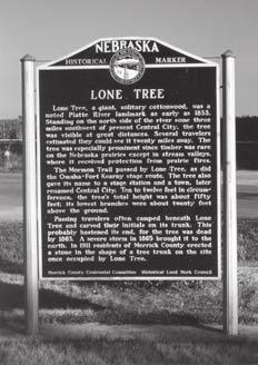 LONE TREE MARKER Today One of the experiences mentioned with enthusiasm by diarists along the trail was the sighting of trees. Most of the Platte River Valley was void of any big trees.