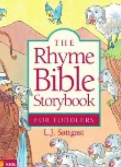 RECOMMENDED BIBLES: Storybooks The Rhyme Bible Storybook for Toddlers Children love the soothing sound of rhyme.
