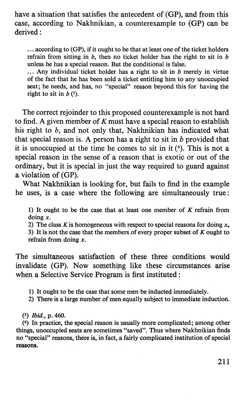 have a situation that satisfies the antecedent of GP), and from this case, according to Nakhnikian, a counterexample to GP) can be derived : according to GP), if it ought to be that at least one of