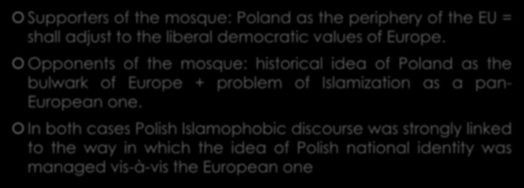 Mosque protest Supporters of the mosque: Poland as the periphery of the EU = shall adjust to the liberal democratic values of Europe.