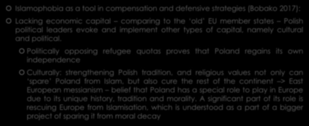 From (be)longing to rebellion Islamophobia as a tool in compensation and defensive strategies (Bobako 2017): Lacking economic capital comparing to the old EU member states Polish political leaders