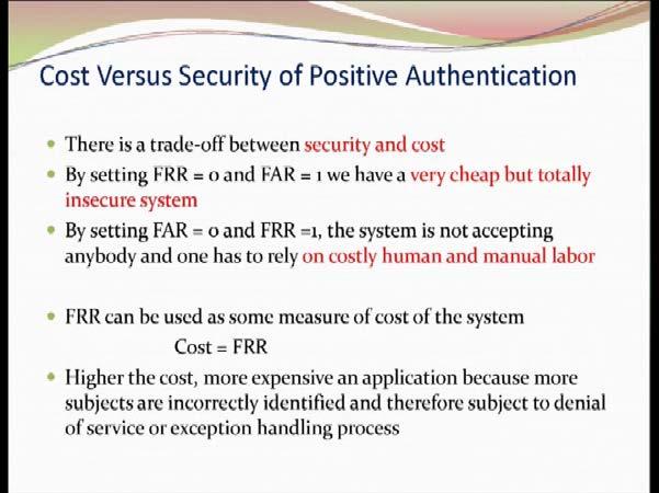 And if false acceptance rate as I told that it is related with the security. If false acceptance is 0 than it is fully secured.