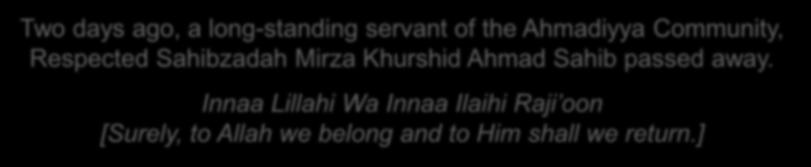 ] Allah the Exalted bestowed the honour upon him of having a spiritual connection with the Promised Messiah