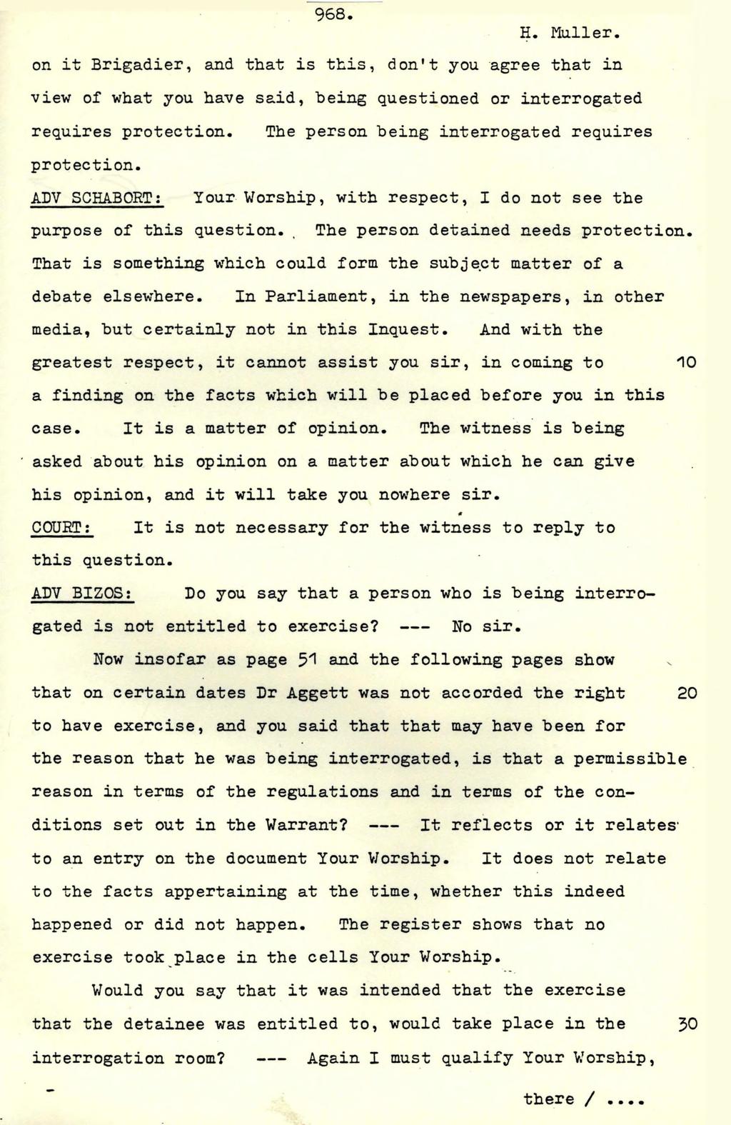 H. Muller. on it Brigadier, and that is this, don't you agree that in view of what you have said, being questioned or interrogated requires protection.