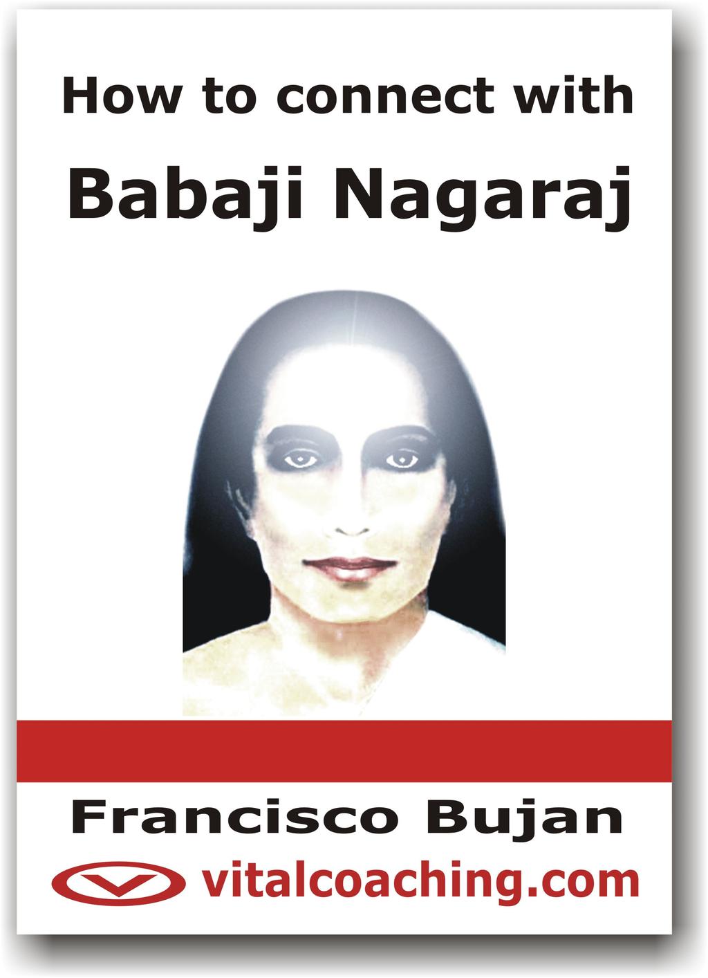 Get the complete Babaji Nagaraj book This book is only a fraction of the complete How to connect with