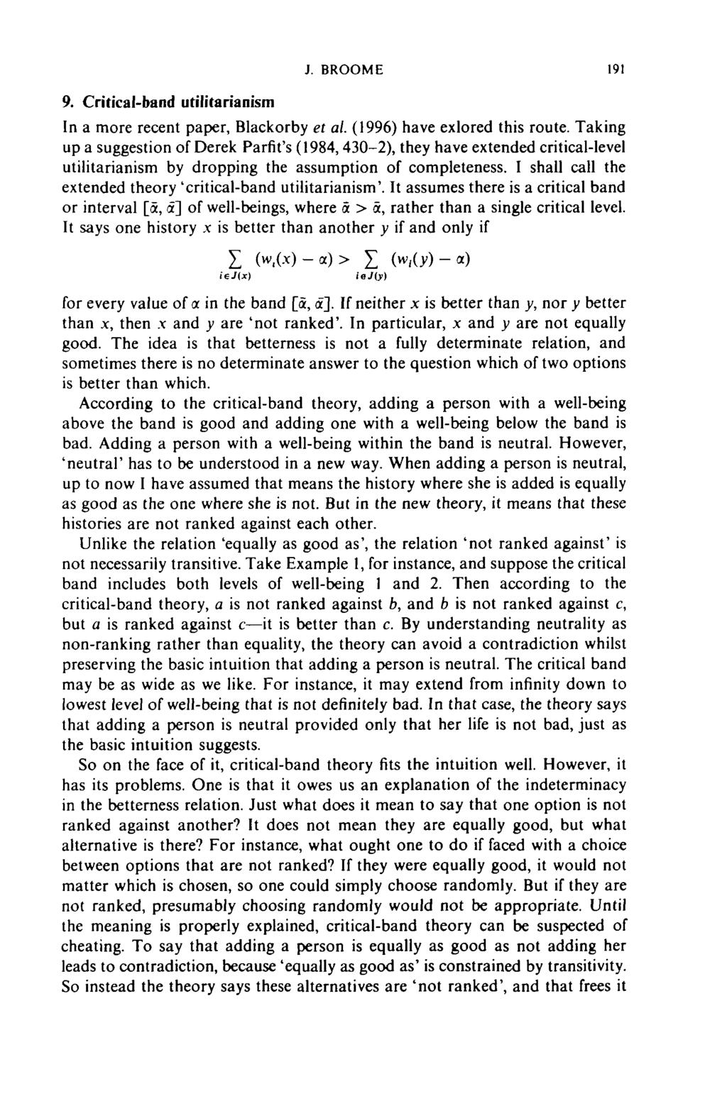 9. Critical-band utilitarianism J. BROOME 191 In a more recent paper, Blackorby et al. (1996) have exlored this route.