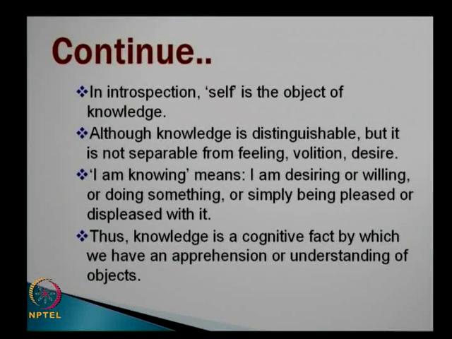 (Refer Slide Time: 42:22) If you can do that you can claim that, you now able to cognize that object. You say that, I have a cognition and you cognize that object.