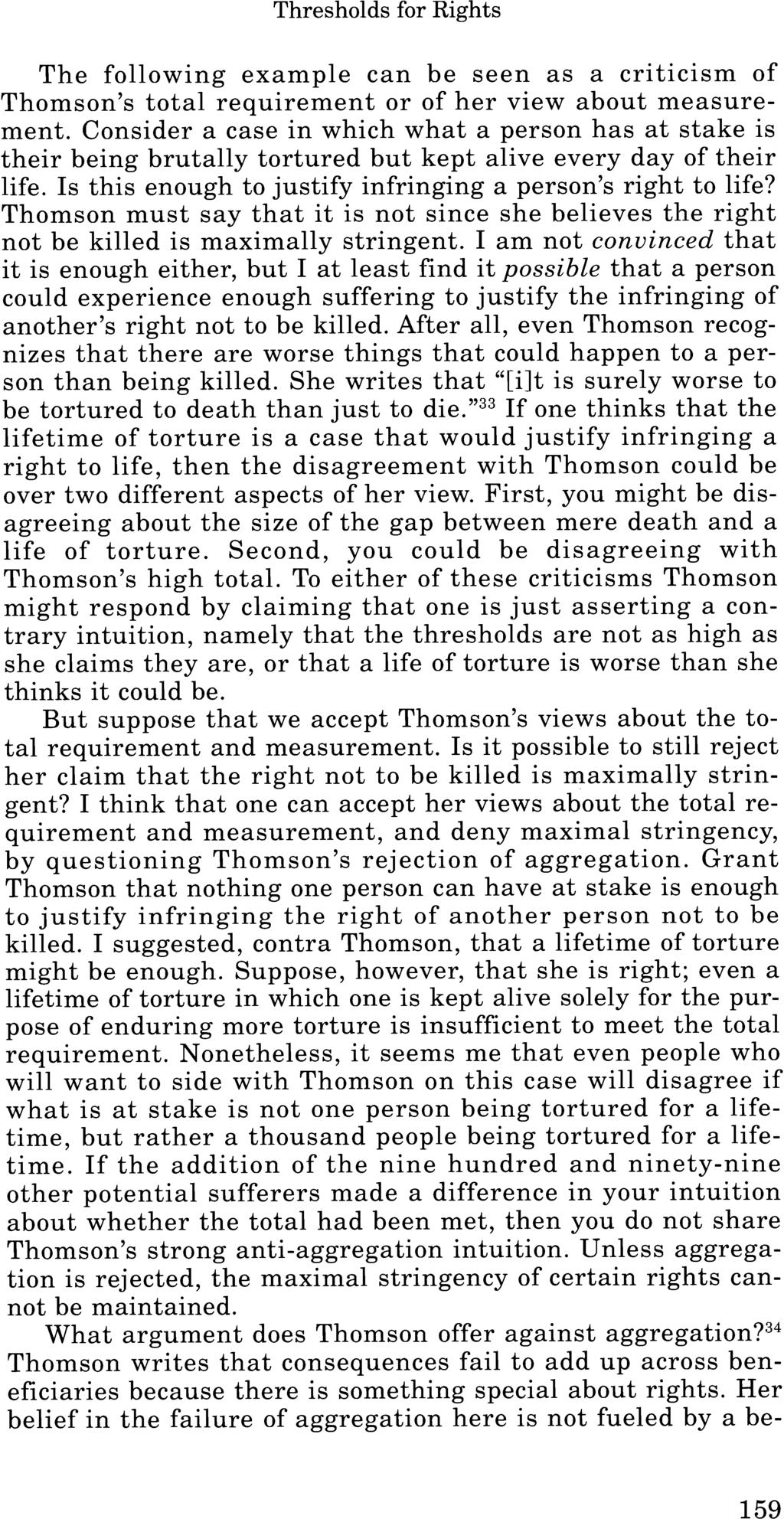 Thresholds for Rights The following example can be seen as a criticism of Thomson's total requirement or of her view about measurement.