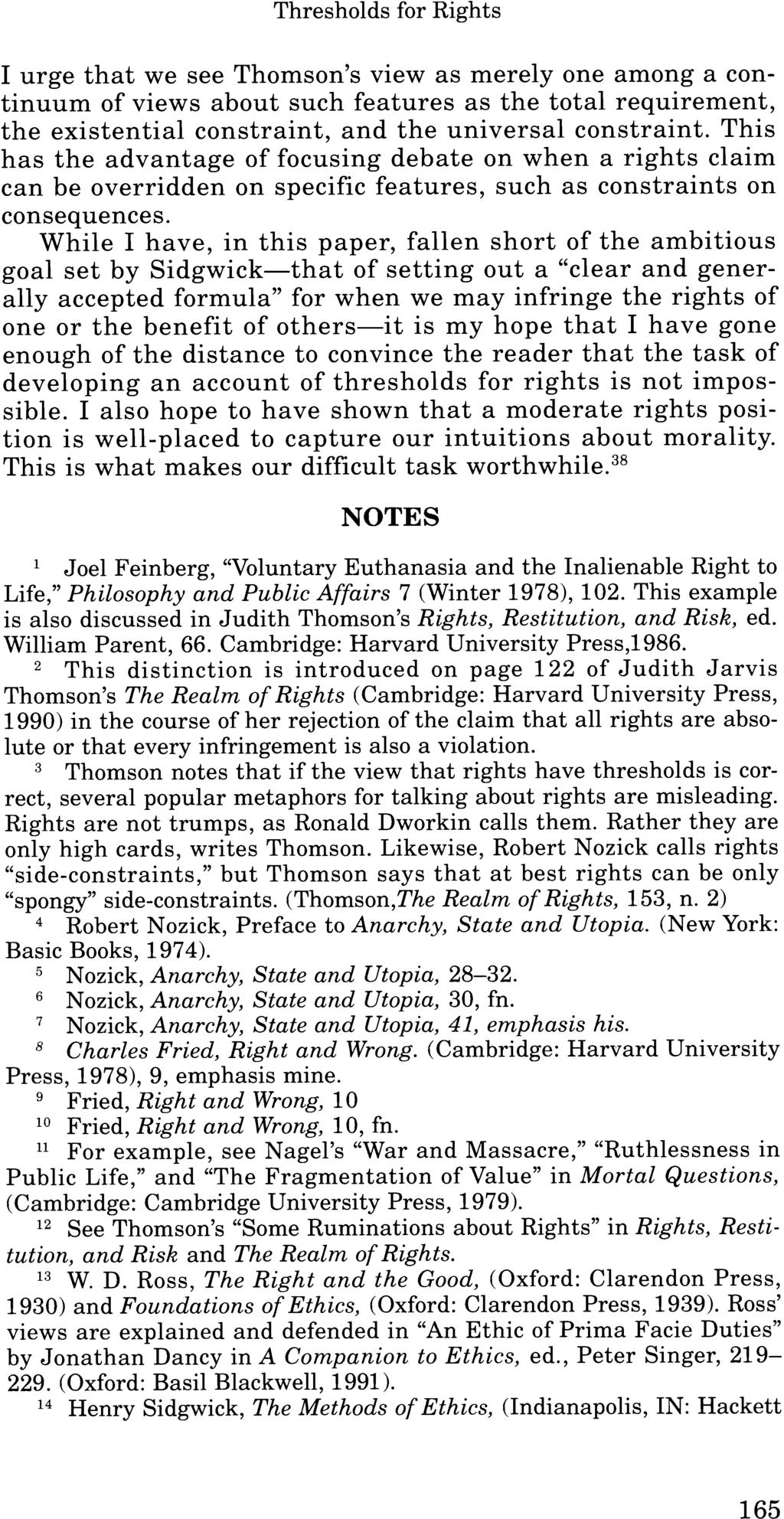 Thresholds for Rights I urge that we see Thomson's view as merely one among a continuum of views about such features as the total requirement, the existential constraint, and the universal constraint.