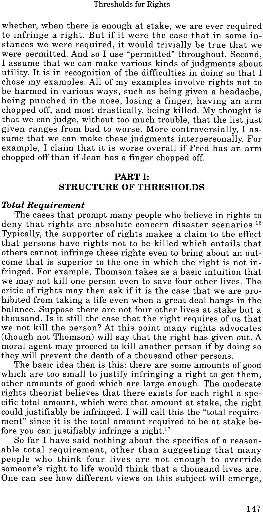 Thresholds for Rights whether, when there is enough at stake, we are ever required to infringe a right.
