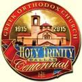Holy Trinity Greek Orthodox Church History Your help is needed for the Centennial History of our Parish.