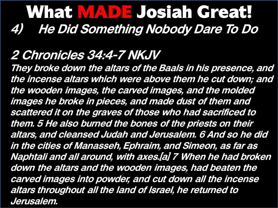 What MADE Josiah Great!