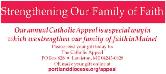 St. Kateri Parish Goal for 2018 - $39,518.00 Parishioners of St. Kateri Parish have a long history of showing their commitment to the Diocese of Portland by supporting the Catholic Appeal.