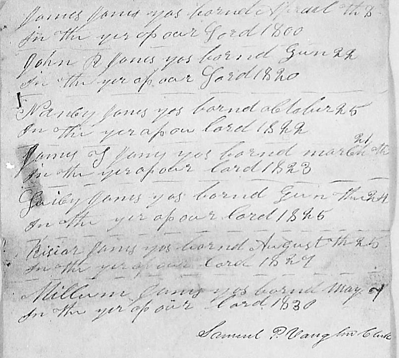 [p 6] James Jones was borned April 7th in the yer of our Lord 1800 John R. Jones was borned Gun [sic, June or Jan?