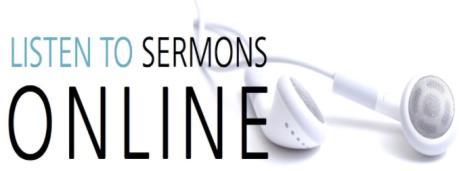 We will be making an effort to post recent sermons as often as possible.