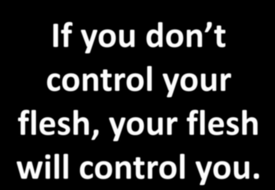 If you don t control your