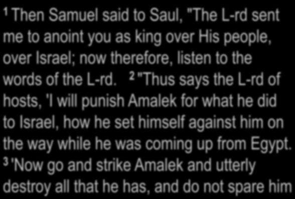 16 and he said, "The L-rd has sworn; the L-rd will have war against Amalek from generation to generation.