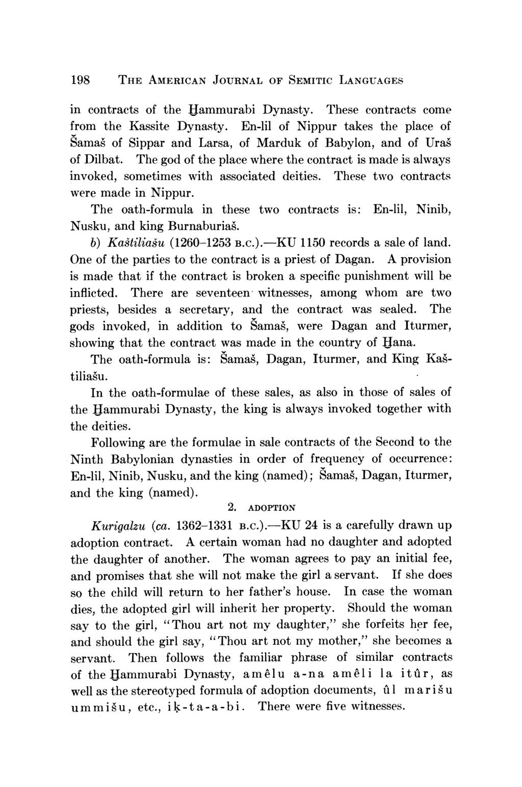 198 THE AMERICAN JOURNAL OF SEMITIC LANGUAGES in contracts of the Uammurabi Dynasty. These contracts come from the Kassite Dynasty.