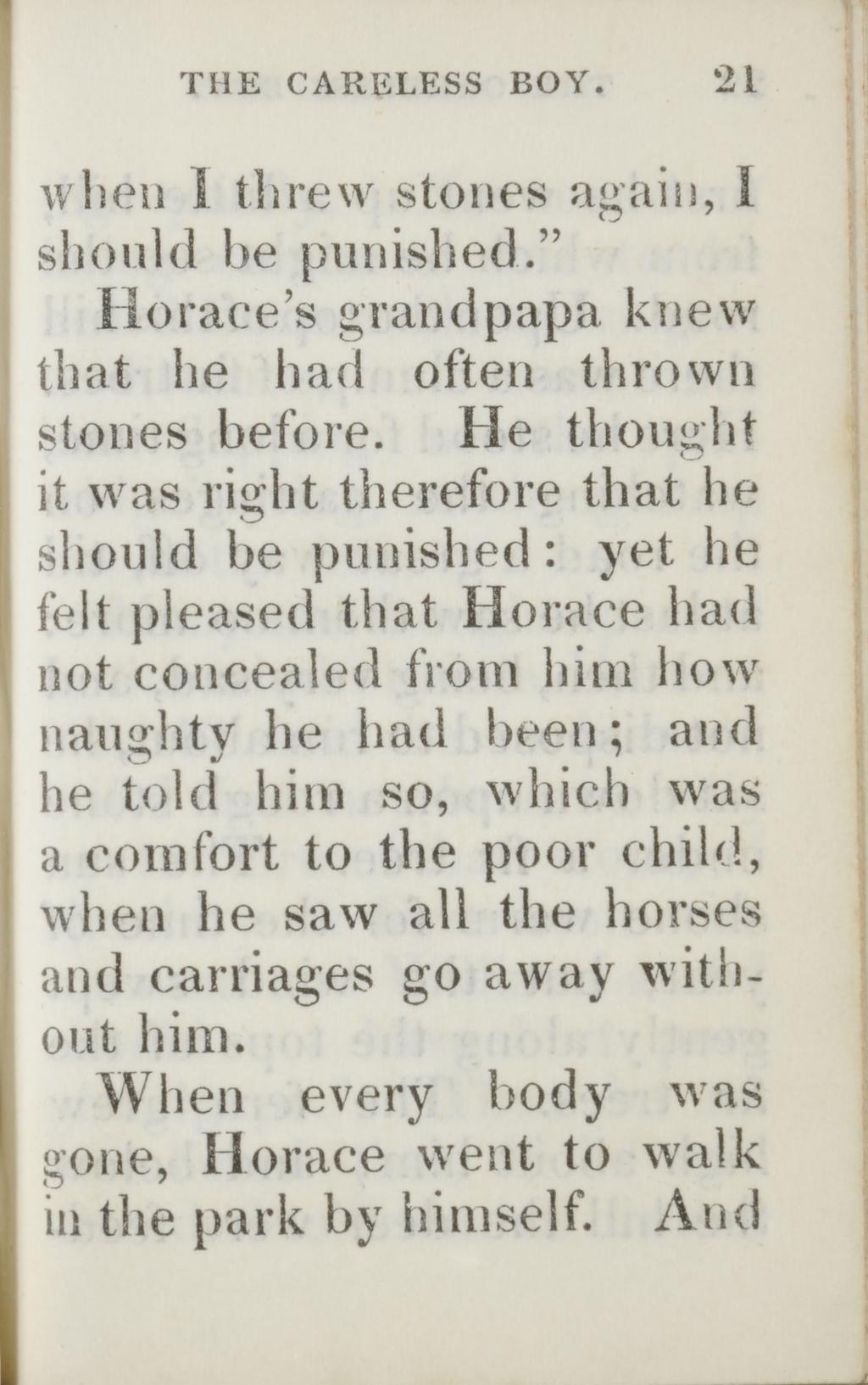 THE CARELESS BOY 21 when I threw stones again, I should be punished. Horace s grandpapa knew that he had often thrown stones before.