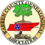 WARREN COUNTY GENEALOGICAL ASSOCIATION Meeting held in the rear of the Warren County Administration Building 201 Locust Street, McMinnville TN 37110 Membership Information Form Annual membership fees
