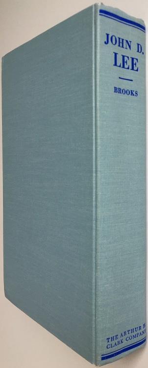 Rare Work Signed 11- Brooks, Juanita. John Doyle Lee: Zealot - Pioneer - Scapegoat. Glendale, CA: Arthur H. Clark Company, 1961. First Edition, 1/209. 404pp. Octavo [24.