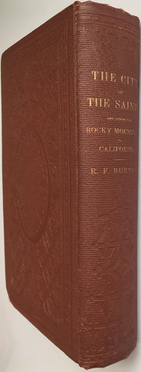 Burton & Brigham 12- Burton, Richard F. The City of the Saints, and Across the Rocky Mountains to California. New York: Harper and Brothers, Publishers, 1862. First American Edition. 574pp.
