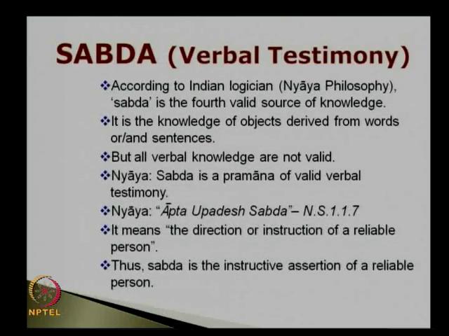 (Refer Slide Time: 02:58) So, today class we will be discussing all in details in Nyaya position. Sabda or verbal testimony.