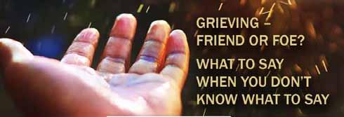 The Spirit of St. Brnbs p. 8 Offering Support to Grieving Person By Mrth Segrm, Eduction Ministry Leder Wht do you sy to comfort person who is grieving the loss of loved one or close friend?